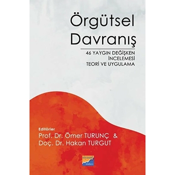 Örgütsel Davranış 46 Yaygın Değişken Incelemesi Teori Ve Uygulama - Ömer Turunç - Hakan Turgut