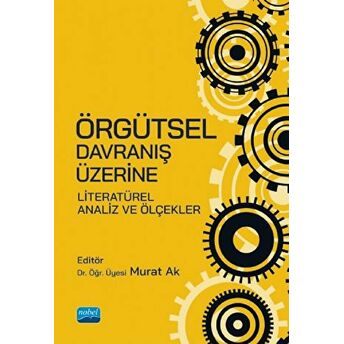 Örgütsel Davranış Üzerine Literatürel Analiz Ve Ölçekler Murat Ak