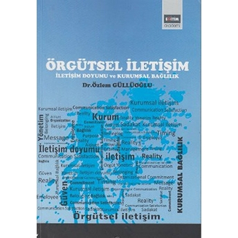 Örgütsel Iletişim Iletişim Doyumu Ve Kurumsal Bağlılık Özlem Güllüoğlu