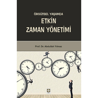 Örgütsel Yaşamda Etkin Zaman Yönetimi Abdullah Yılmaz