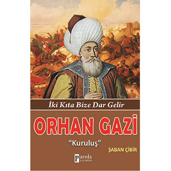 Orhan Gazi Iki Kıta Bize Dar Gelir - Kuruluş Şaban Çibir