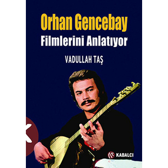 Orhan Gencebay Filmlerini Anlatıyor Vadullah Taş