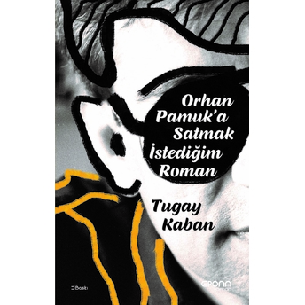 Orhan Pamuk’a Satmak Istediğim Roman Tugay Kaban