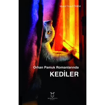 Orhan Pamuk Romanlarında Kediler Murat Yusuf Önem