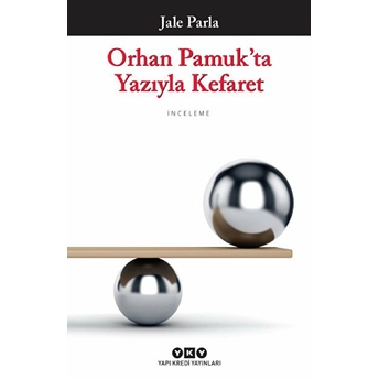 Orhan Pamuk’ta Yazıyla Kefaret Jale Parla