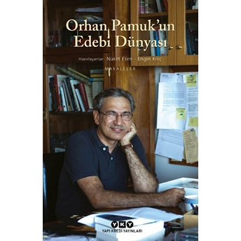 Orhan Pamuk’un Edebi Dünyası Nüket Esen - Engin Kılıç