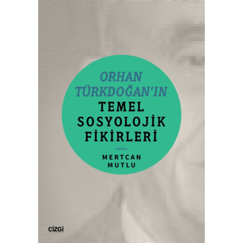 Orhan Türkdoğan’ın Temel Sosyolojik Fikirleri Mertcan Mutlu