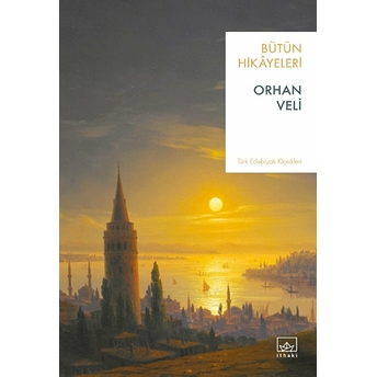 Orhan Veli - Bütün Hikayeleri Orhan Veli Kanık