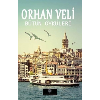 Orhan Veli - Bütün Öyküleri