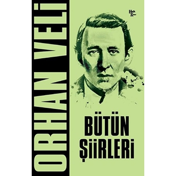 Orhan Veli - Bütün Şiirleri Orhan Veli Kanık