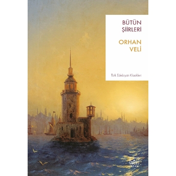 Orhan Veli - Bütün Şiirleri Orhan Veli Kanık