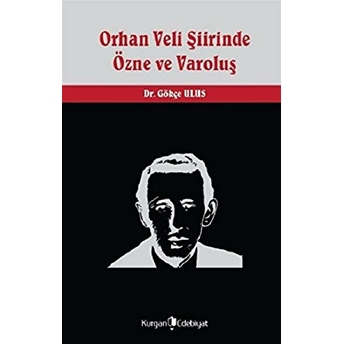 Orhan Veli Şiirinde Özne Ve Varoluş Gökçe Ulus