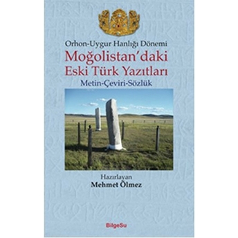 Orhon - Uygur Hanlığı Dönemi - Moğolistandaki Eski Türk Yazıtları