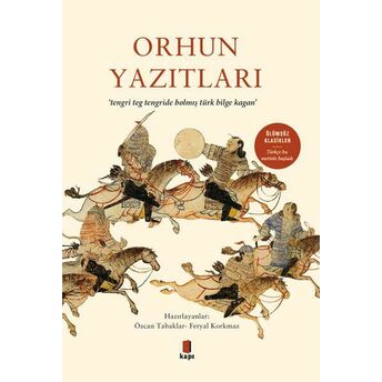 Orhun Yazıtları - Ölümsüz Klasikler Feryal Korkmaz