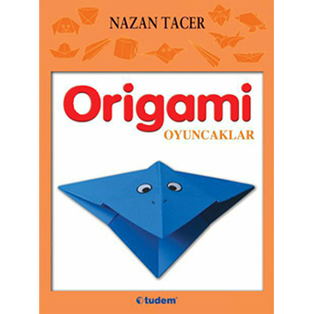 Origami / Oyuncaklar Nazan Tacer