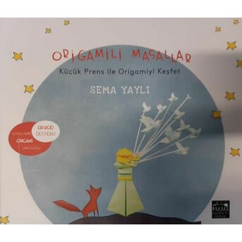 Origamili Masallar - Küçük Prens Ile Origamiyi Keşfet Sema Yaylı