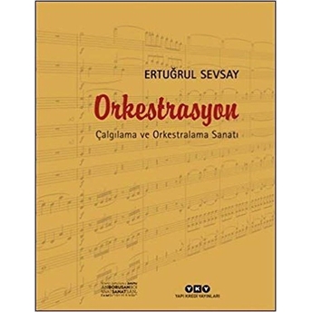 Orkestrasyon – Çalgılama Ve Orkestralama Sanatı-Ertuğrul Sevsay