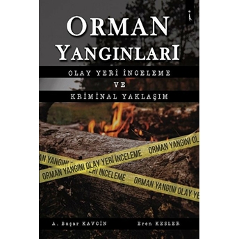 Orman Yangınları Olay Yeri Incleme Ve Kriminal Yaklaşım