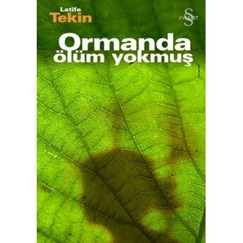 Ormanda Ölüm Yokmuş Latife Tekin