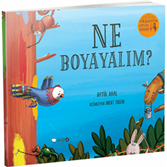 Ormanda Oyun Serisi 2 - Ne Boyayalım? Aytül Akal