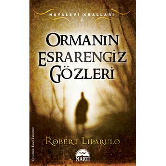 Ormanın Esrarengiz Gözleri / Hayalevi Kralları 2 Robert Liparulo