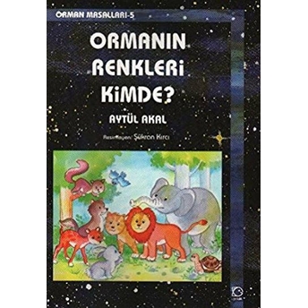 Ormanın Renkleri Kimde? / Orman Masalları 5 Aytül Akal