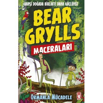 Ormanla Mücadele - Bear Grylls Maceraları Bear Grylls