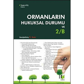 Ormanların Hukuksal Durumu Ve 2/B Turan Ateş