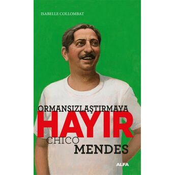 Ormansızlaştırmaya Hayır! Chico Mendes