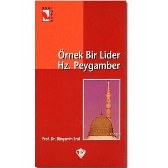 Örnek Bir Lider Hz. Peygamber Bünyamin Erul