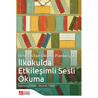 Örnek Kitap Okuma Planlarıyla Ilkokulda Etkileşimli Sesli Okuma - Sümeyra Ceyhan - Mustafa Yıldız