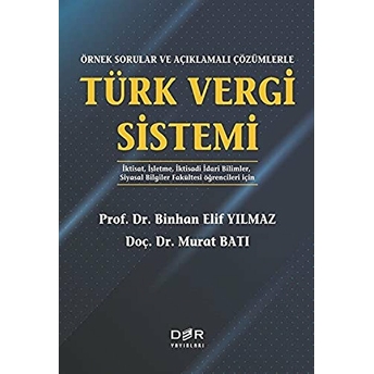 Örnek Sorularla Ve Açıklamalı Çözümlerle Türk Vergi Sistemi - Binhan Elif Yılmaz 9789753536783