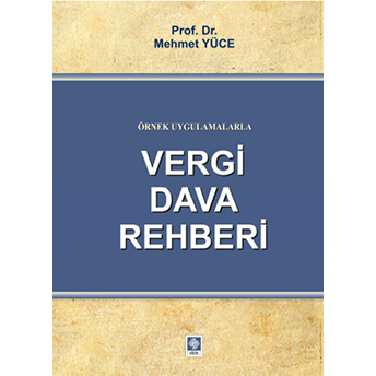 Örnek Uygulamalarla Vergi Dava Rehberi Prof. Dr. Mehmet Yüce