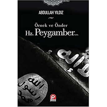 Örnek Ve Önder Hz. Peygamber Abdullah Yıldız