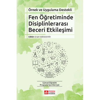 Örnek Ve Uygulama Destekli Fen Öğretiminde Disiplinlerarası Beceri Etkileşimi Kolektif