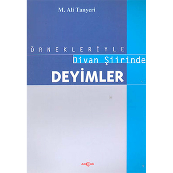 Örnekleriyle Divan Şiirinde Deyimler M. Ali Tanyeri