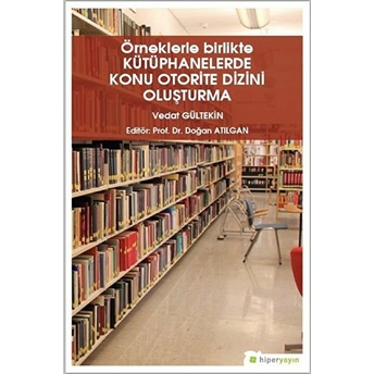 Örneklerle Birlikte Kütüphanelerde Konu Otorite Dizini Oluşturma Vedat Gültekin