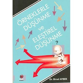 Örneklerle Düşünme Ve Eleştirel Düşünme Birsel Aybek