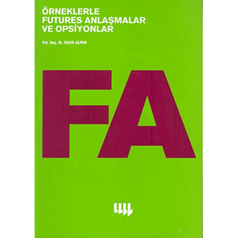 Örneklerle Futures Anlaşmalar Ve Opsiyonlar Fulya Alpan