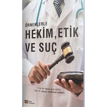 Örneklerle Hekim, Etik Ve Suç Ahmet Zafer Öztek