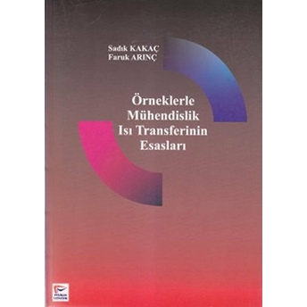 Örneklerle Mühendislik Isı Transferinin Esasları Faruk Arınç