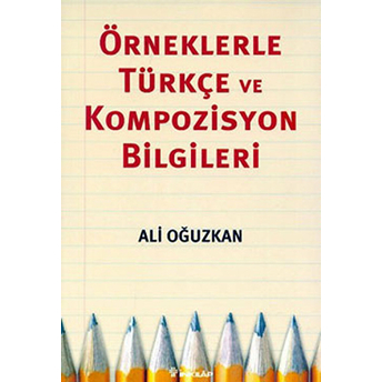 Örneklerle Türkçe Ve Kompozisyon Bilgileri Ali Oğuzkan