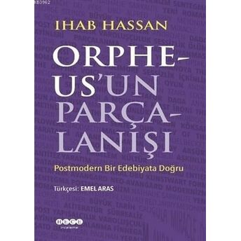 Orpheus'un Parçalanışı; Postmodern Bir Edebiyata Doğrupostmodern Bir Edebiyata Doğru Ihab Hassan