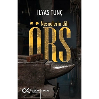 Örs - Nesnelerin Dili - Ilyas Tunç