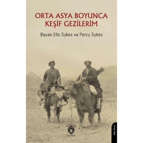 Orta Asya Boyunca Keşif Gezilerim Bayan Ella Sykes , Percy Sykes