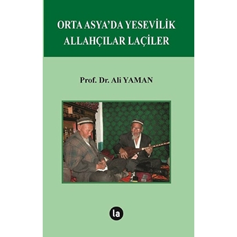 Orta Asya’da Yesevilik Allahçılar Laçiler Ali Yaman