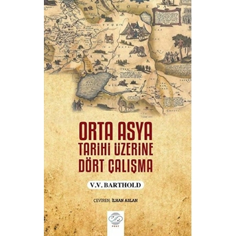 Orta Asya Tarihi Üzerine Dört Çalışma - V.v. Barthold