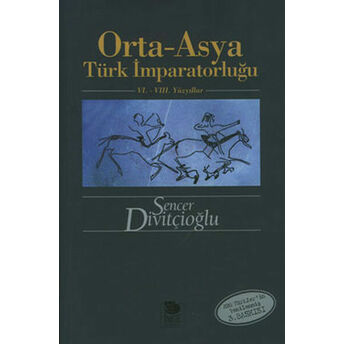 Orta - Asya Türk Imparatorluğu 6. - 8. Yüzyıllar Sencer Divitçioğlu