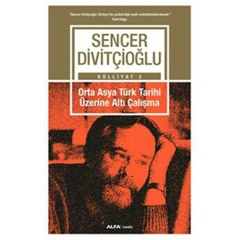 Orta Asya Türk Tarihi Üzerine Altı Çalışma Sencer Divitçioğlu