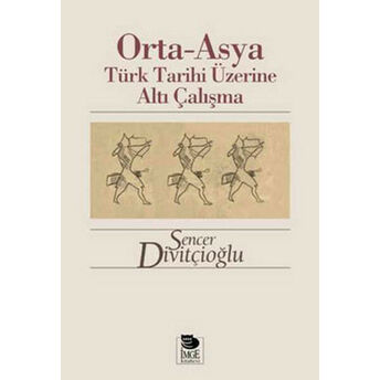 Orta-Asya Türk Tarihi Üzerine Altı Çalışma Sencer Divitçioğlu